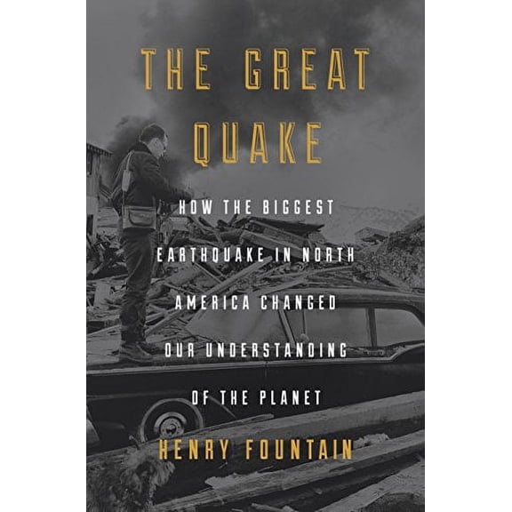 Great Quake: How the Biggest Earthquake in North America Changed Our Understanding of the Planet