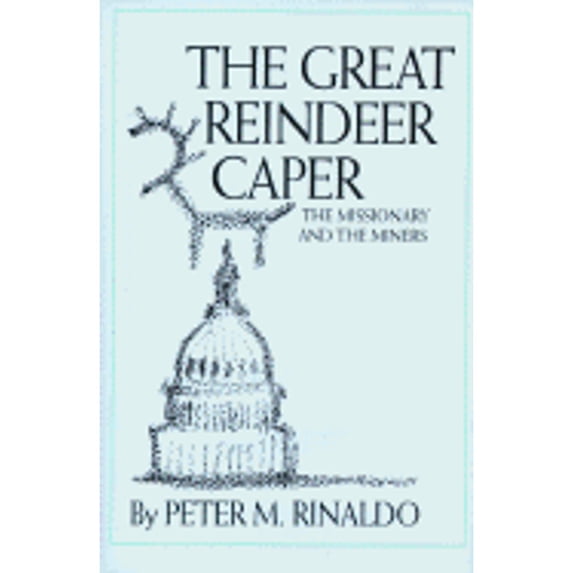 Pre-Owned The Great Reindeer Caper: The Missionary and the Miners (Hardcover) 1890849006 9781890849009