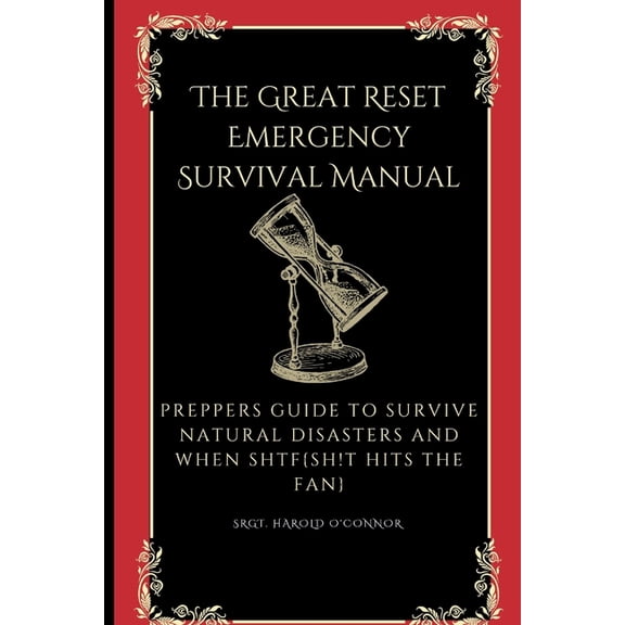 The Great Reset Emergency Survival Manual: Preppers Guide to Survive Natural Disasters and when SHTF