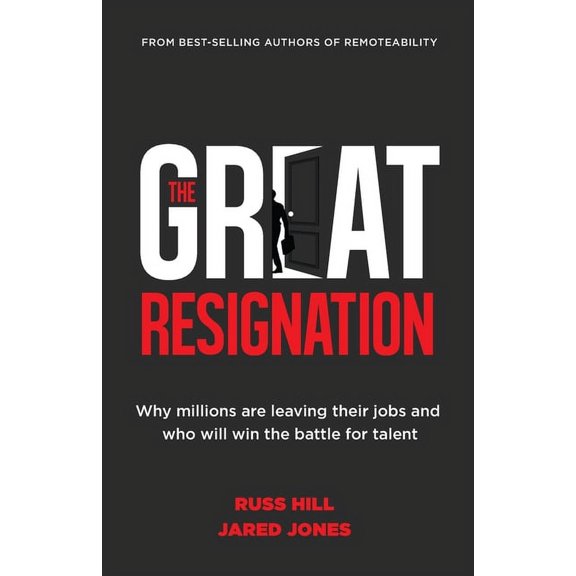 The Great Resignation: Why Millions Are Leaving Their Jobs and Who Will Win the Battle for Talent, (Paperback)
