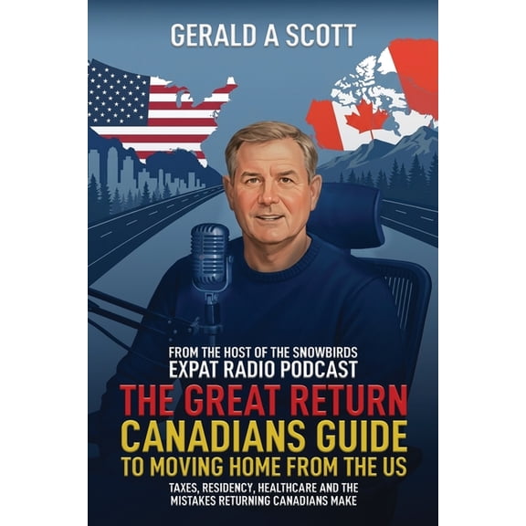 The Great Return: Canadians Guide to Moving Home from the Us, (Paperback)