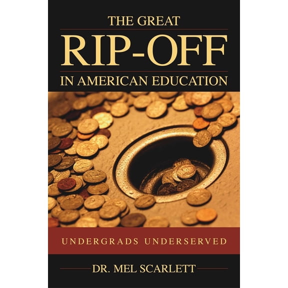 Great Rip-Off in American Education: Undergrads Underserved, (Paperback)