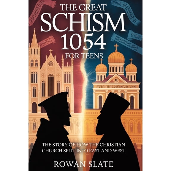 The Great Schism 1054 for Teens: The Story of How the Christian Church Split into East and West, (Paperback)