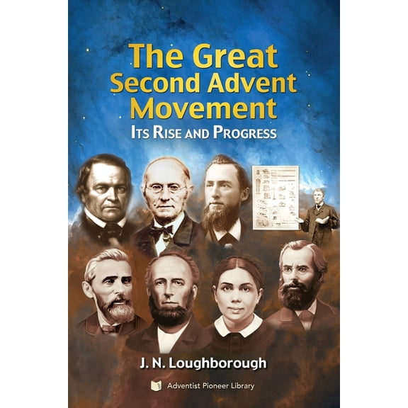 The Great Second Advent Movement: Its Rise and Progress