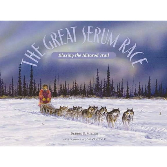 The Great Serum Race: Blazing the Iditarod Trail, (Paperback)