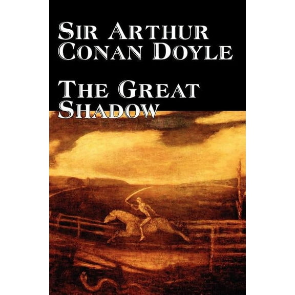 The Great Shadow by Arthur Conan Doyle, Fiction, Historical, (Paperback)
