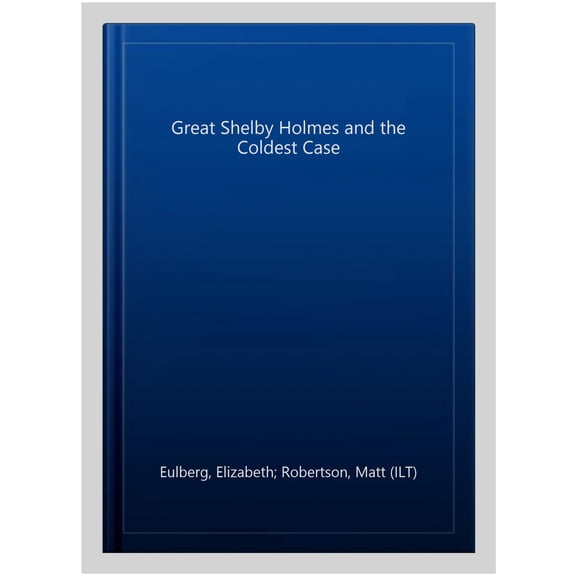 The Great Shelby Holmes and the Coldest Case
