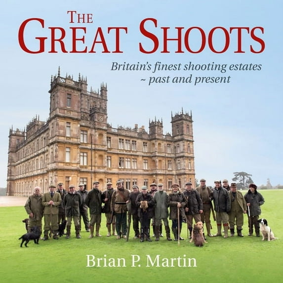 The Great Shoots : Britain's Finest Shooting Estates - Past and Present (Edition 3) (Hardcover)
