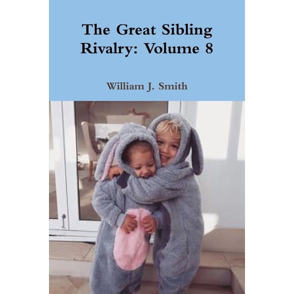 The Great Sibling Rivalry: Volume 8