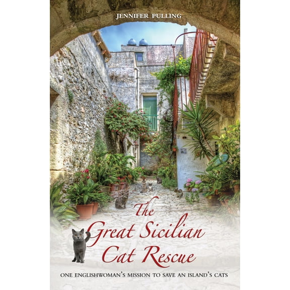 The Great Sicilian Cat Rescue : One Englishwoman's Mission to Save An Island's Cats (Paperback)