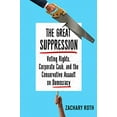thumbnail image 1 of Pre-Owned The Great Suppression : Voting Rights, Corporate Cash, and the Conservative Assault on Democracy 9781101905760, 1 of 1