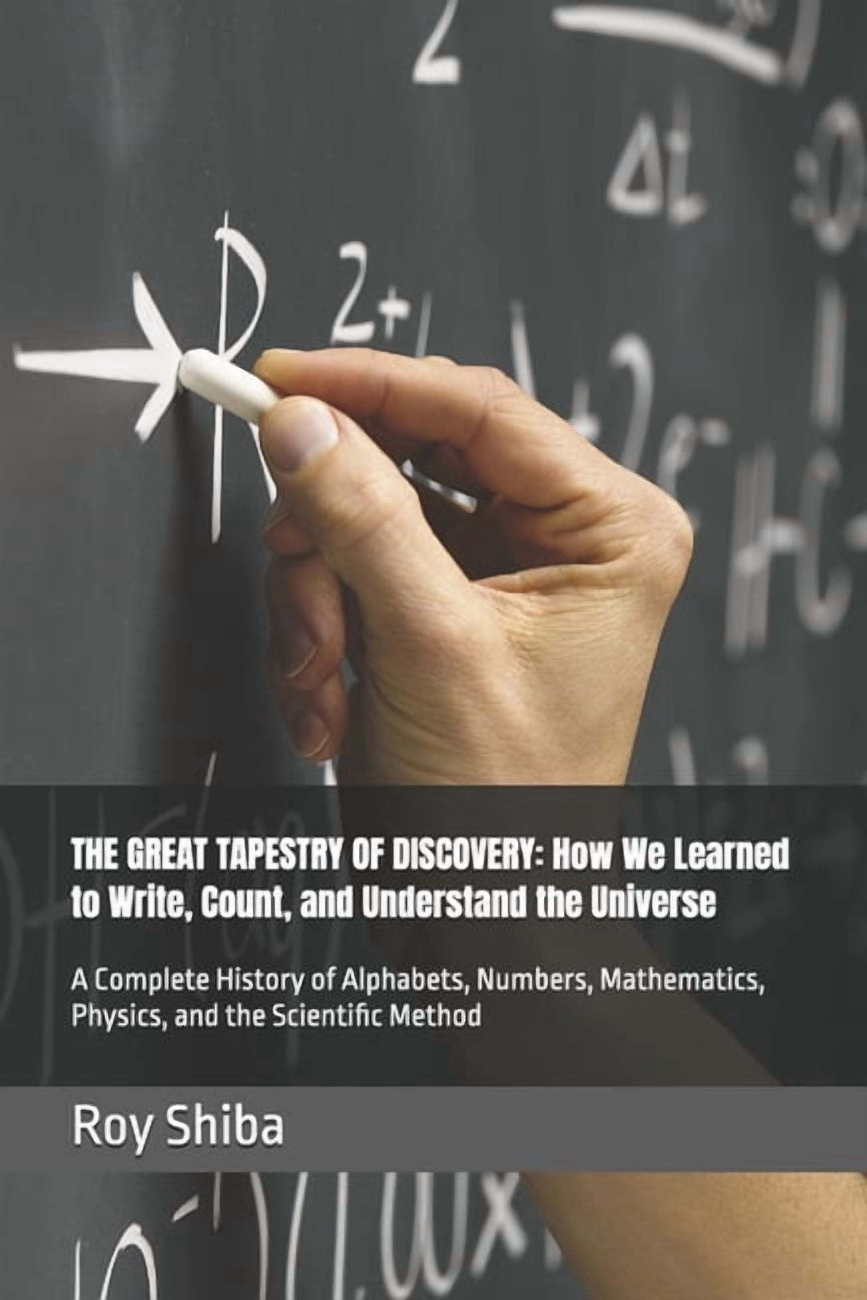 The Great Tapestry of Discovery: How We Learned to Write, Count, and Understand the Universe: A Complete History of Alph, (Paperback)