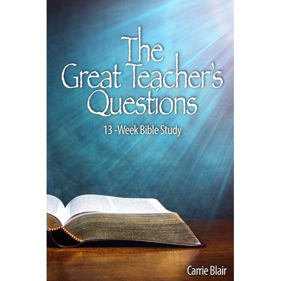 The Great Teacher's Questions: 13-week Bible Study, (Paperback)