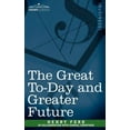 thumbnail image 1 of The Great To-Day and Greater Future, (Paperback), 1 of 1