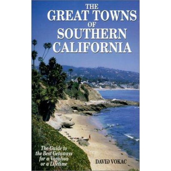 Pre-Owned The Great Towns of Southern California: The Guide to the Best Getaways for a Vacation of a Lifetime (Paperback) 0930743075 9780930743079
