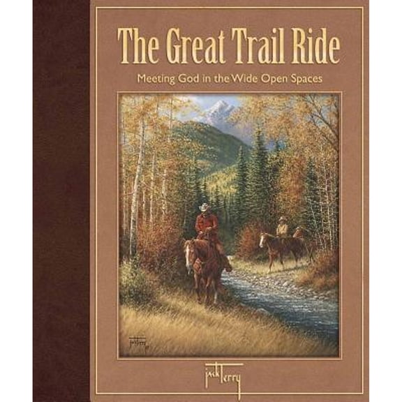 Pre-Owned The Great Trail Ride : Meeting God in the Wide Open Spaces (Hardcover)