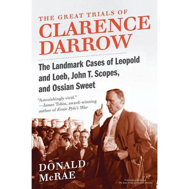 The Great Trials of Clarence Darrow The Landmark Cases of Leopold and