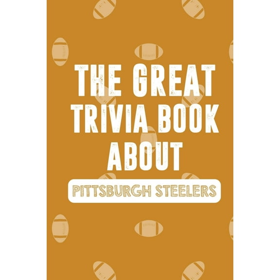 The Great Trivia Book about Pittsburgh Steelers, (Paperback)