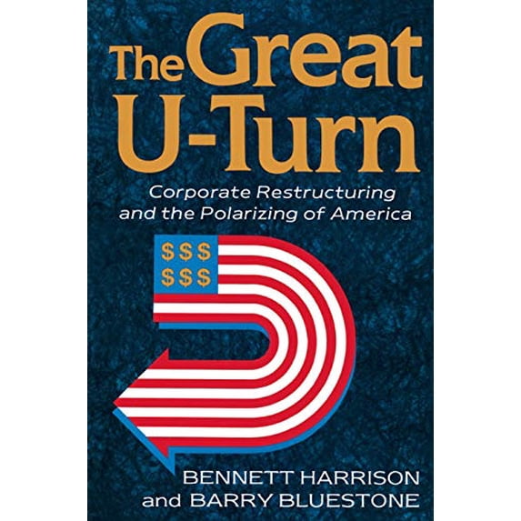 Pre-Owned The Great U-Turn: Corporate Restructuring and the Polarizing of America (Paperback) 0465027180 9780465027187