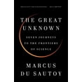 thumbnail image 1 of The Great Unknown : Seven Journeys to the Frontiers of Science, 1 of 1
