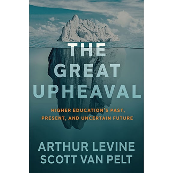 Pre-Owned The Great Upheaval: Higher Education's Past, Present, and Uncertain Future (Hardcover) 1421442574 9781421442570