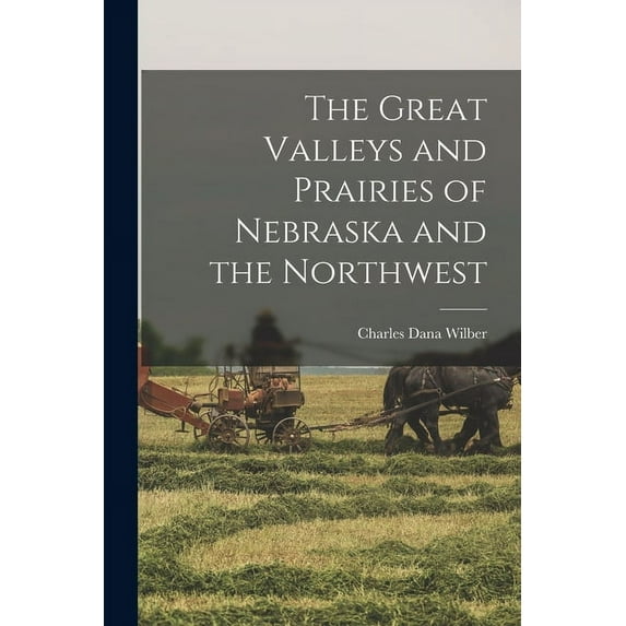 The Great Valleys and Prairies of Nebraska and the Northwest (Paperback)