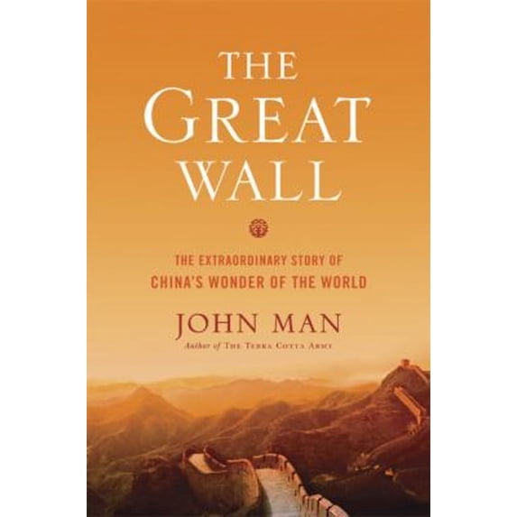 Pre-Owned The Great Wall: The Extraordinary Story of China's Wonder of the World (Hardcover) 0306817675 9780306817670