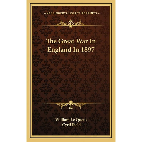 The Great War In England In 1897 Hardcover 1163459658 9781163459652 William Le Queux