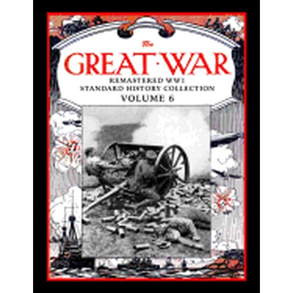 The Great War: Remastered WW1 Standard History Collection Volume 6
