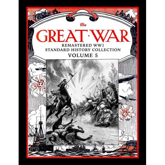 The Great War: Remastered Ww1 Standard History Collection Volume 5