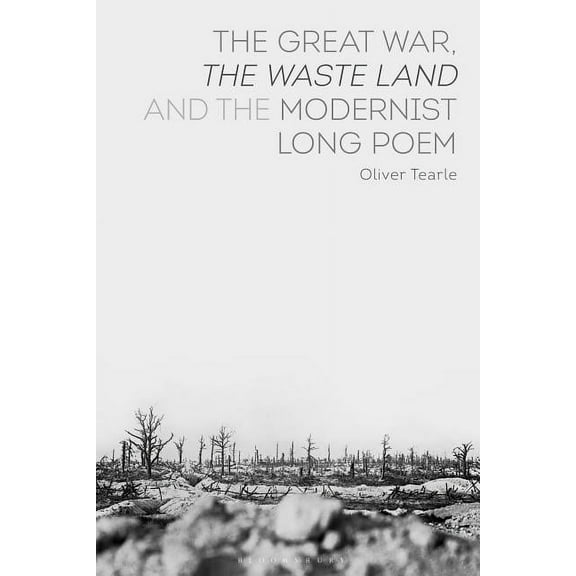 The Great War, the Waste Land and the Modernist Long Poem, (Hardcover)