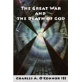 thumbnail image 1 of The Great War and the Death of God: Cultural Breakdown, Retreat from Reason, and Rise of Neo-Darwinian Materialism in the Aftermath of World War I, 1 of 1