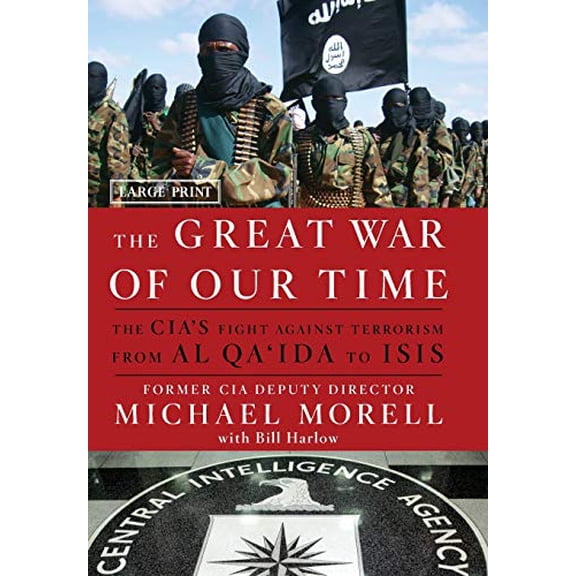 Pre-Owned The Great War of Our Time : The CIA's Fight Against Terrorism--From Al Qa'ida to ISIS (Hardcover) 9781455589616