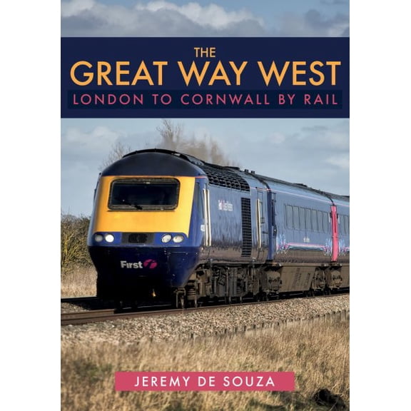The Great Way West: London to Cornwall by Rail (Paperback)