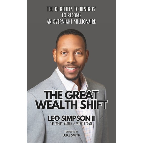 The Great Wealth Shift: The 13 Beliefs To Destroy To Become An Overnight Millionaire, (Paperback)