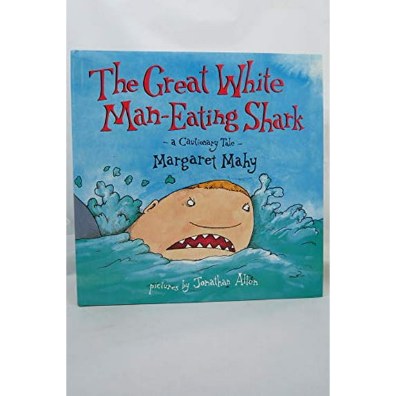 Pre-Owned Great White Man-Eating Shark: A Cautionary Tale (Hardcover) 0803707495 9780803707498