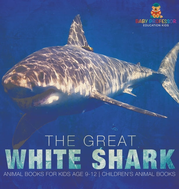 The Great White Shark: Animal Books for Kids Age 9-12 Children's Animal ...