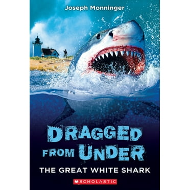 Pre-Owned The Great White Shark (Dragged from Under #2) (Paperback) 1338587714 9781338587715