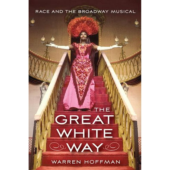 The Great White Way : Race and the Broadway Musical (Paperback)