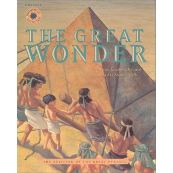Pre-Owned The Great Wonder: The Building of the Great Pyramid (Smithsonian Odyssey) (Hardcover) 1568993501 9781568993508