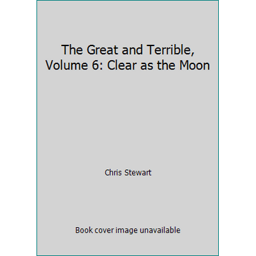 Pre-Owned The Great and Terrible, Volume 6: Clear as the Moon (Paperback) 1606416871 9781606416877