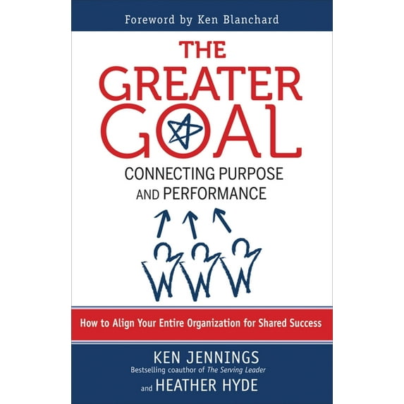 The Greater Goal : Connecting Purpose and Performance (Paperback)