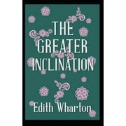 The Greater Inclination Edith Wharton Classics, Literature, Short Stories [Annotated]