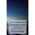 thumbnail image 1 of The Greater Possibilities: Reflections of the Method &amp; Meaning of Genuine Success, (Paperback), 1 of 1