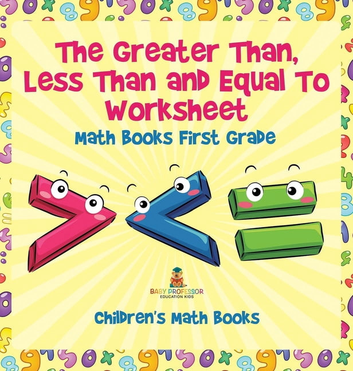 The Greater Than, Less Than and Equal To Worksheet - Math Books First ...