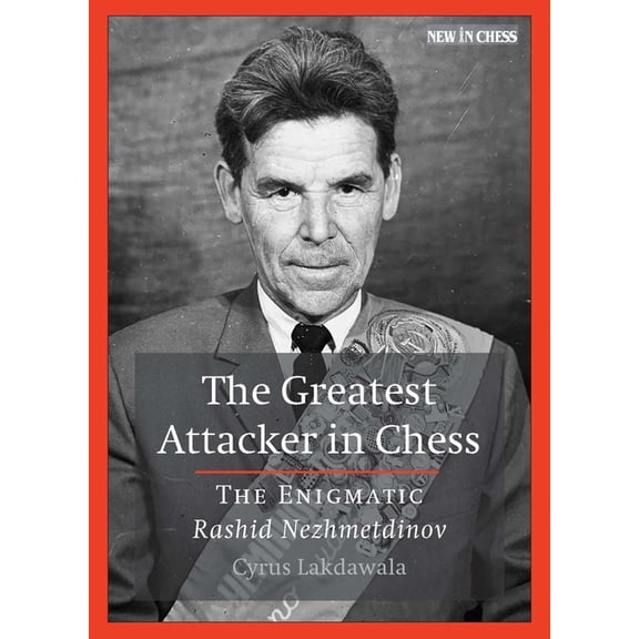 The Greatest Attacker in Chess: The Enigmatic Rashid Nezhmetdinov, (Paperback)