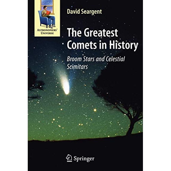 Pre-Owned The Greatest Comets in History: Broom Stars and Celestial Scimitars (Paperback) 0387095128 9780387095127