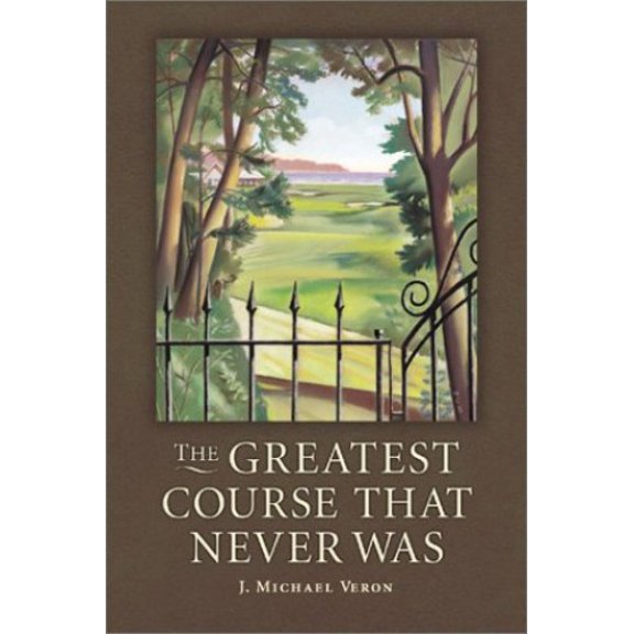 Pre-Owned The Greatest Course That Never Was: The Secret of Augusta National's Lost Course (Hardcover) 1886947929 9781886947924