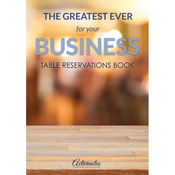 The Greatest Ever For Your Business Table Reservations Book (Paperback)