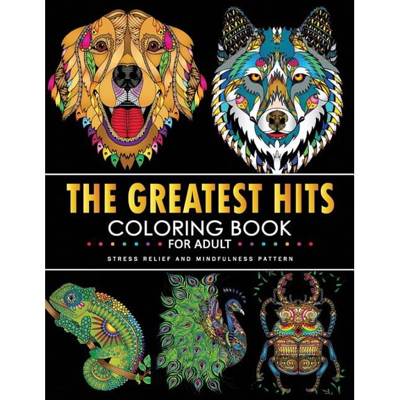 The Greatest Hits Coloring Book: Fun and Beautiful Animals and Flowers Coloring Pages for Stress Relieving Design Paperback 1717943683 9781717943682 Rocket Publishing